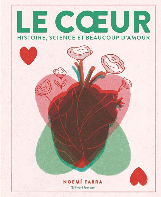 Le coeur: Histoire, science et beaucoup d'amour cover image