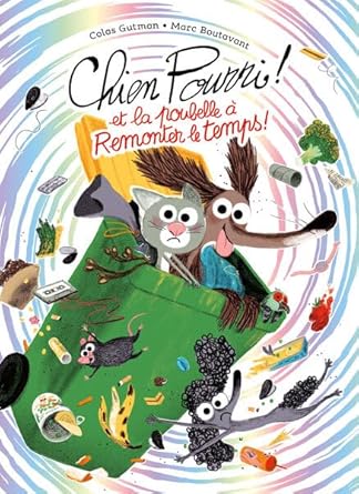 Chien Pourri et la poubelle à remonter le temps ! cover image