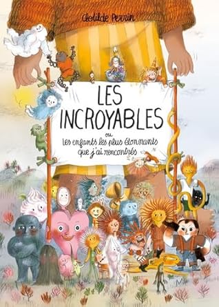 Les incroyables: ou les enfants les plus étonnants que j'ai rencontrés cover image